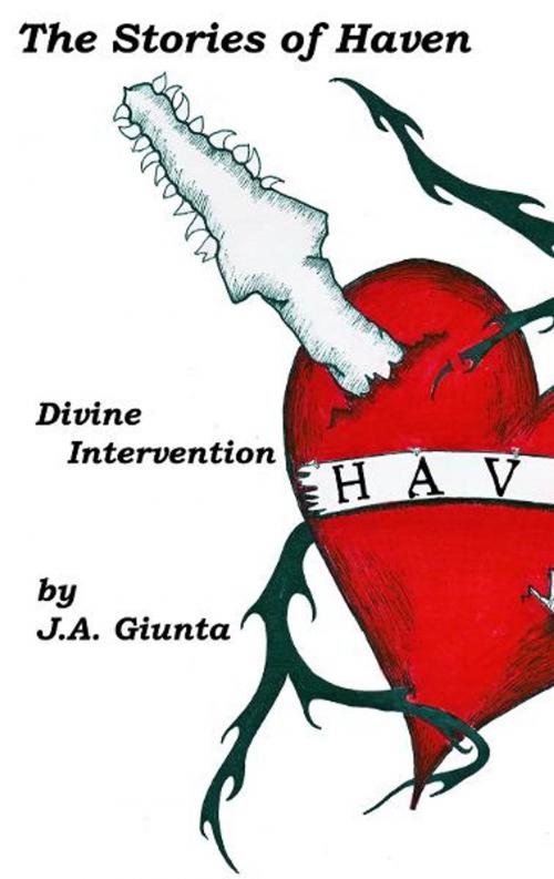 Cover of the book The Stories of Haven: Divine Intervention by J.A. Giunta, Brick Cave Media