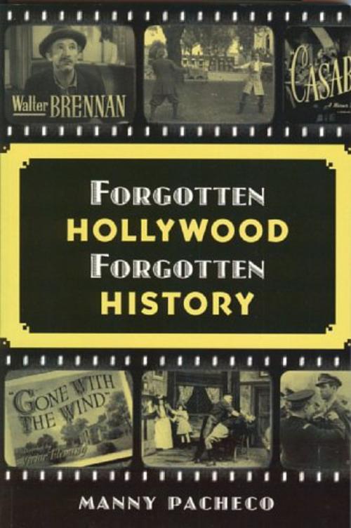 Cover of the book Forgotten Hollywood Forgotten History by Manny Pacheco, Manny Pacheco