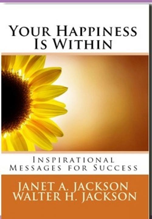 Cover of the book Your Happiness Is Within by Janet & Walter Jackson, Self Awareness Trainings, LLC