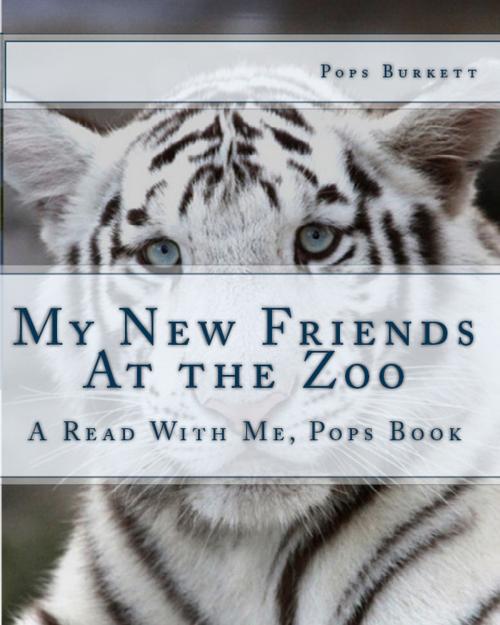 Cover of the book My New Friends At The Zoo by Pops Burkett, Inknbeans Press