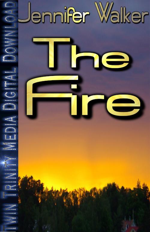 Cover of the book The Fire by Jennifer Walker, Jennifer Walker
