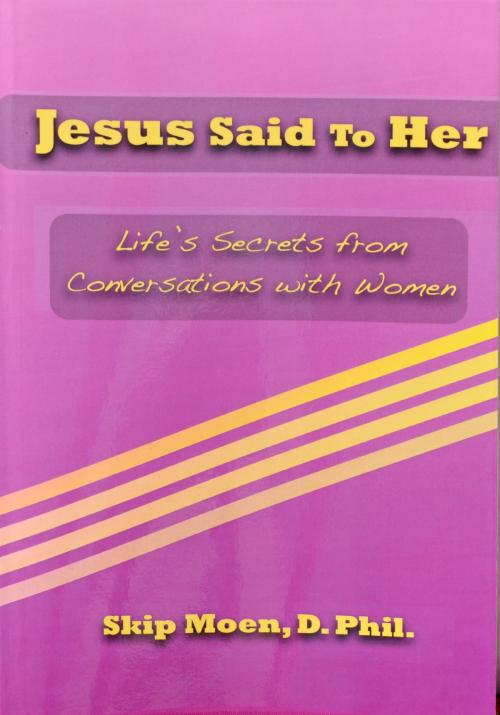 Cover of the book Jesus Said To Her by Skip Moen, Skip Moen