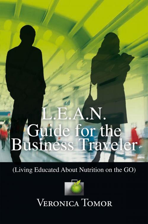 Cover of the book L.E.A.N. Guide for the Business Traveler by Veronica Tomor, Xlibris US