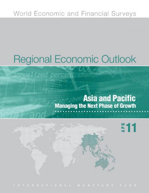 Cover of the book Regional Economic Outlook April 2011: Asia and Pacific - Managing the Next Phase of Growth by International Monetary Fund. Asia and Pacific Dept, INTERNATIONAL MONETARY FUND