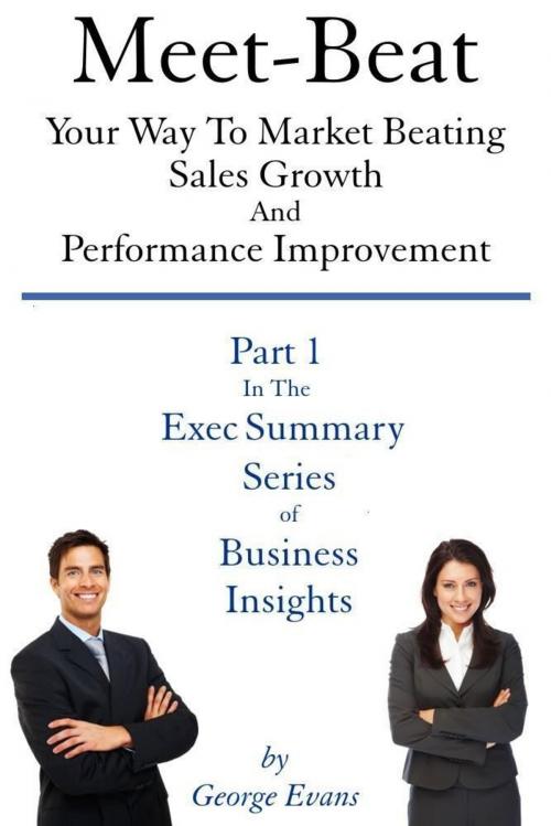 Cover of the book Meet-Beat Your Way To Market Beating Sales Growth And Performance Improvement by George Evans, eBookIt.com