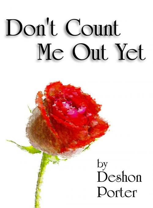 Cover of the book Don't Count Me Out Yet by Deshon Porter, eBookIt.com