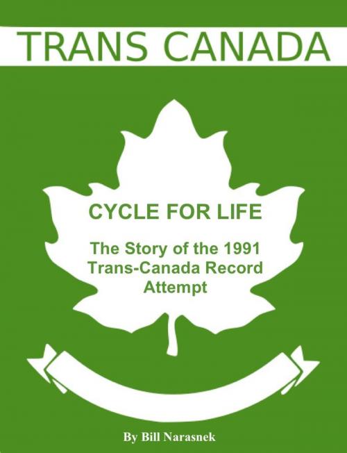 Cover of the book Cycle For Life: The Story of the 1991 Trans-Canada Record Attempt by Bill Narasnek, eBookIt.com