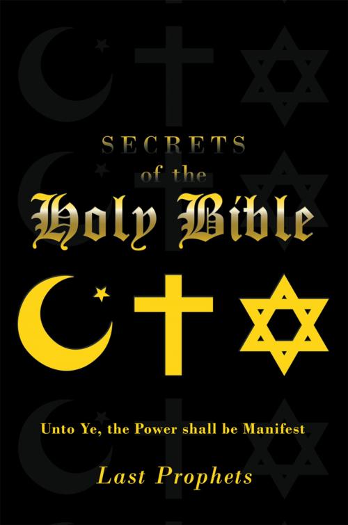 Cover of the book Secrets of the Holy Bible by Last Prophets, AuthorHouse
