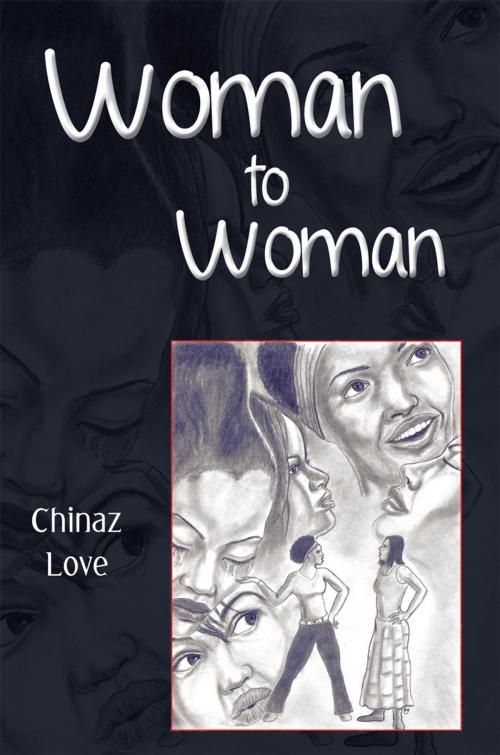 Cover of the book Woman to Woman by Chinaz Love, AuthorHouse