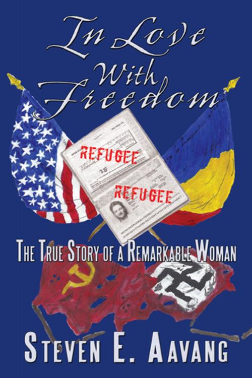 Cover of the book In Love with Freedom by Steven E. Aavang, AuthorHouse