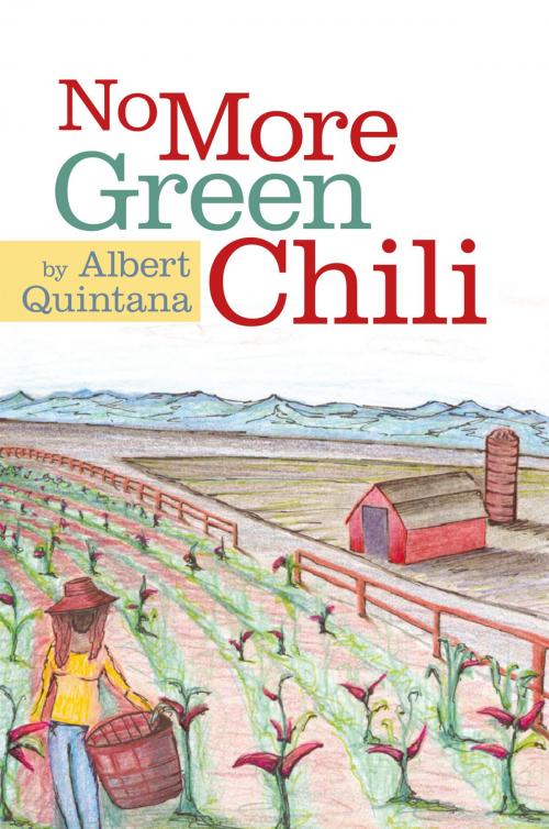 Cover of the book No More Green Chili by Albert Quintana, AuthorHouse