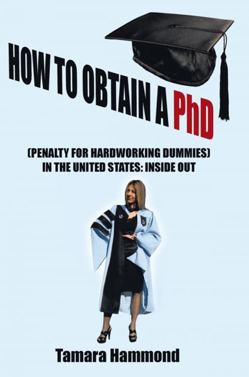 Cover of the book How to Obtain a Phd (Penalty for Hardworking Dummies) in the United States: Inside Out by Pearson Nurse, AuthorHouse