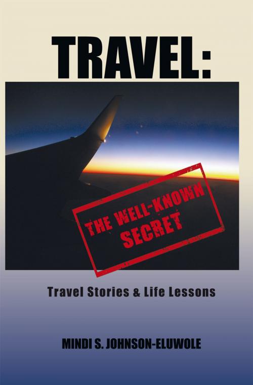 Cover of the book Travel: the Well-Known Secret by Mindi S. Johnson-Eluwole, AuthorHouse