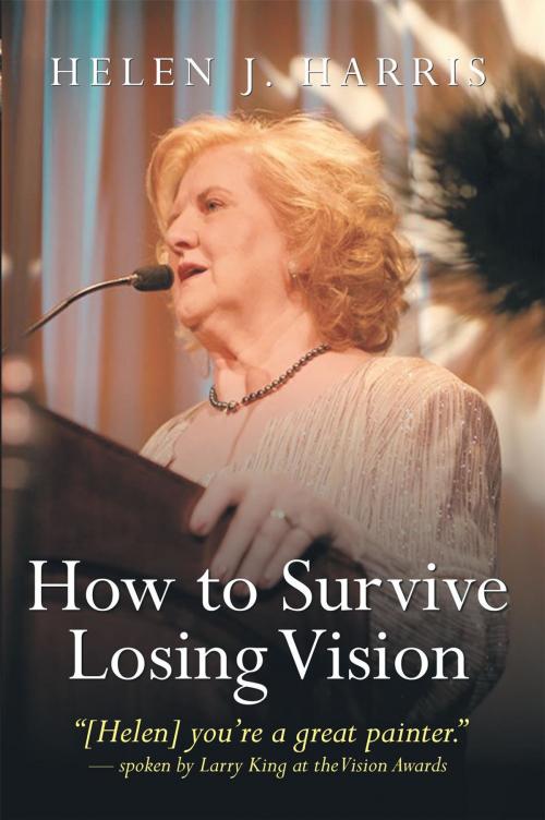 Cover of the book How to Survive Losing Vision by Helen J. Harris, AuthorHouse
