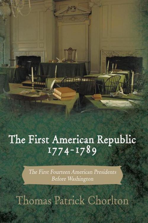 Cover of the book The First American Republic 1774-1789 by Thomas Patrick Chorlton, AuthorHouse