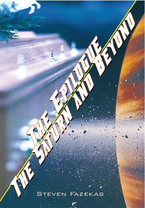 Cover of the book The Epilogue / the Saturn and Beyond by Steven Fazekas, AuthorHouse