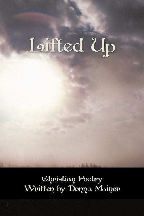 Cover of the book Lifted Up by Donna Mainor, AuthorHouse