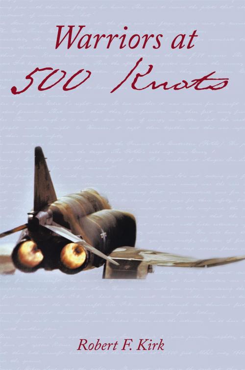 Cover of the book Warriors at 500 Knots by Robert F. Kirk, AuthorHouse