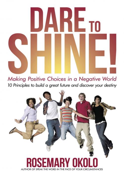 Cover of the book Dare to Shine! by Rosemary Okolo, AuthorHouse UK