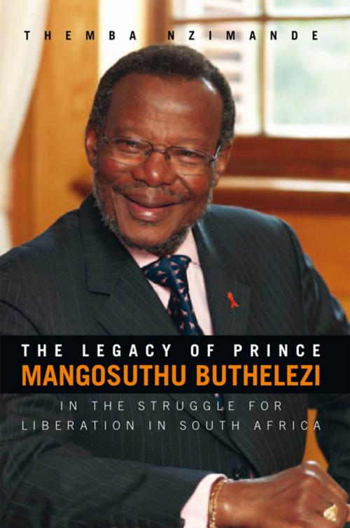 Cover of the book The Legacy of Prince Mangosuthu Buthelezi by Themba Nzimande, Xlibris UK