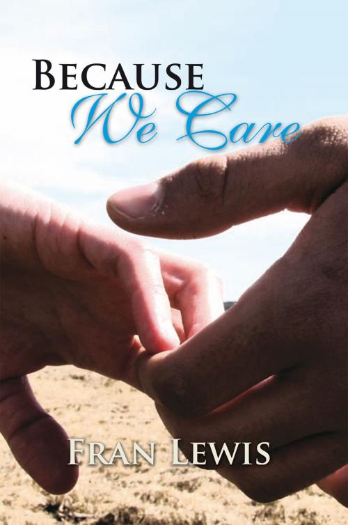 Cover of the book Because We Care by Fran Lewis, Xlibris US