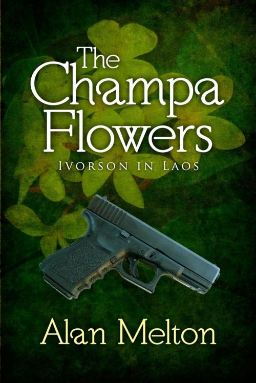 Cover of the book The Champa Flowers by Alan Melton, Alan Melton