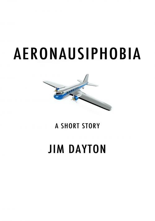 Cover of the book Aeronausiphobia by Jim Dayton, Jim Dayton