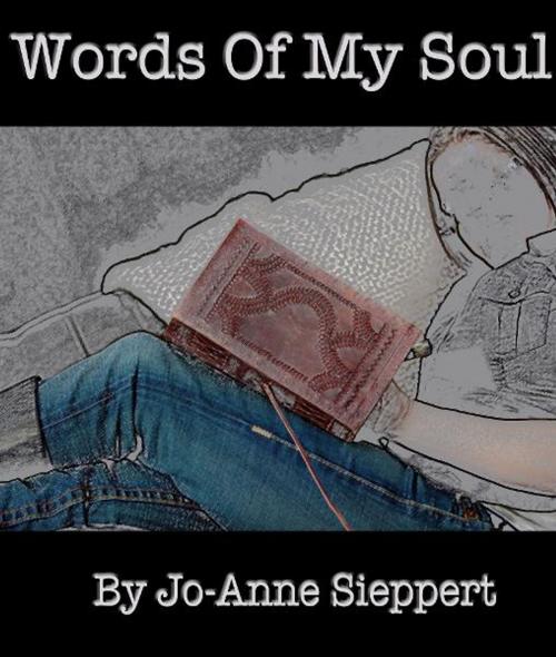 Cover of the book Words Of My Soul by Jo-Anne Sieppert, Jo-Anne Sieppert