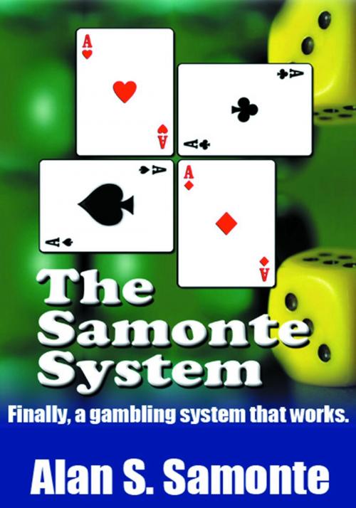 Cover of the book The Samonte System: Finally, a gambling system that works. by Alan Samonte, Alan Samonte