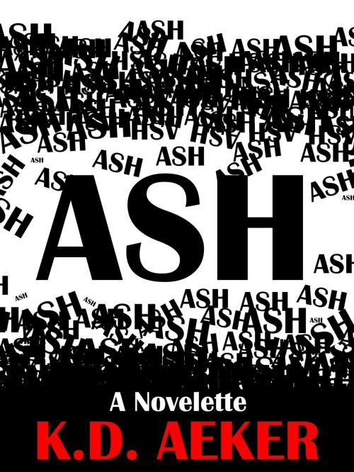 Cover of the book Ash by K.D. Aeker, K.D. Aeker
