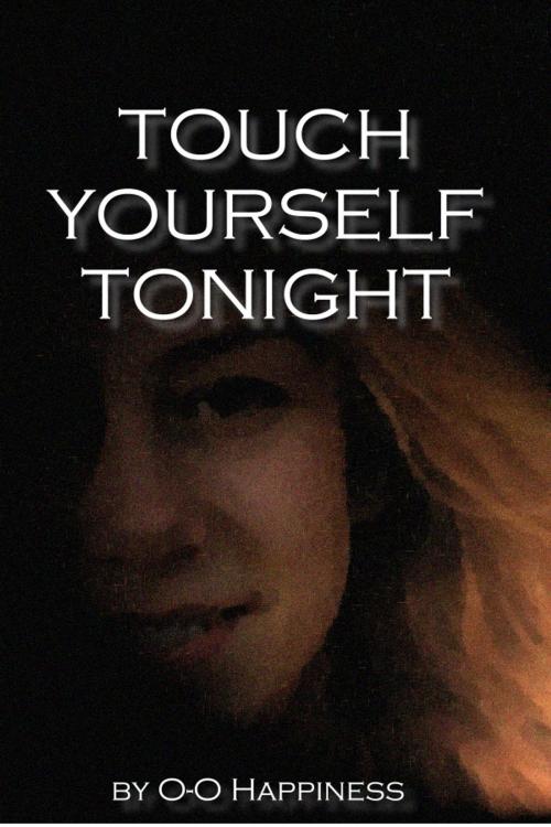 Cover of the book Touch yourself tonight. by O-O Happiness, O-O Happiness