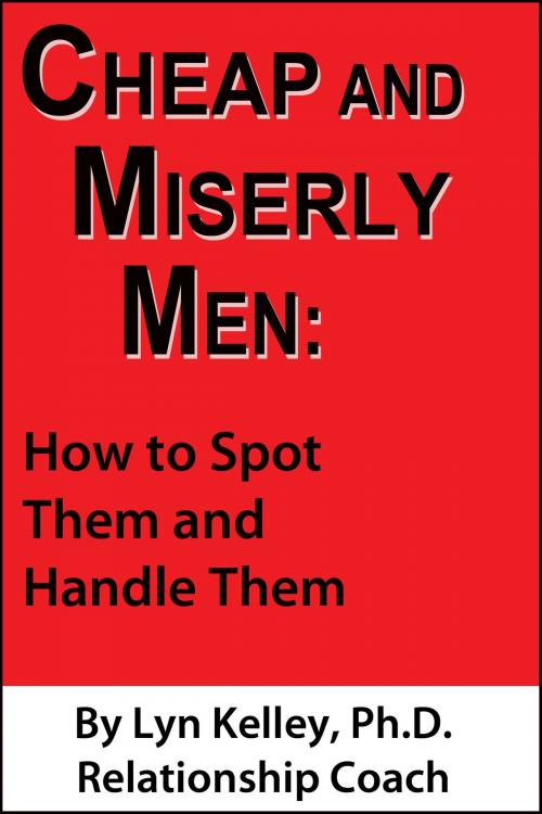 Cover of the book Cheap and Miserly Men: How to Spot Them and Handle Them by Lyn Kelley, Lyn Kelley