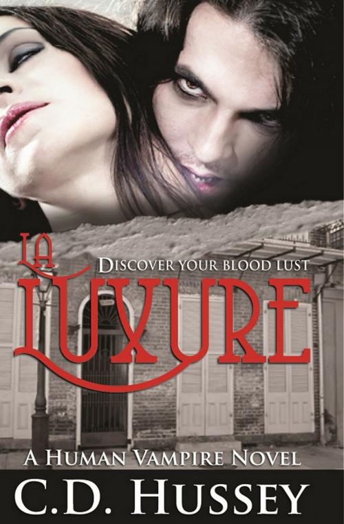 Cover of the book La Luxure: Discover Your Blood Lust by CD Hussey, CD Hussey