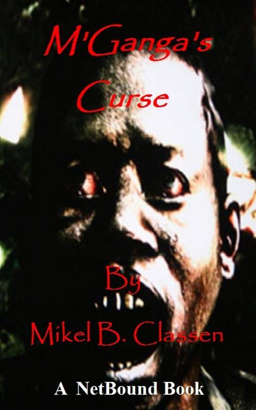 Cover of the book M'Ganga's Curse by Mikel Classen, NetBound Publishing