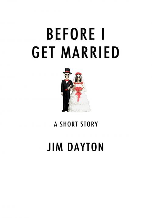Cover of the book Before I Get Married by Jim Dayton, Jim Dayton