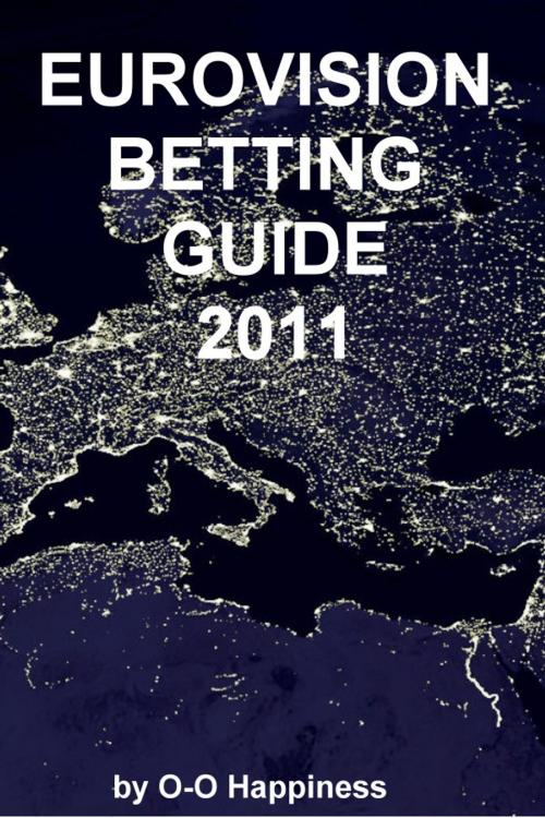 Cover of the book Eurovision Betting Guide: 2011 by O-O Happiness, O-O Happiness