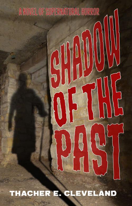 Cover of the book Shadow of the Past by Thacher E. Cleveland, Thacher E. Cleveland