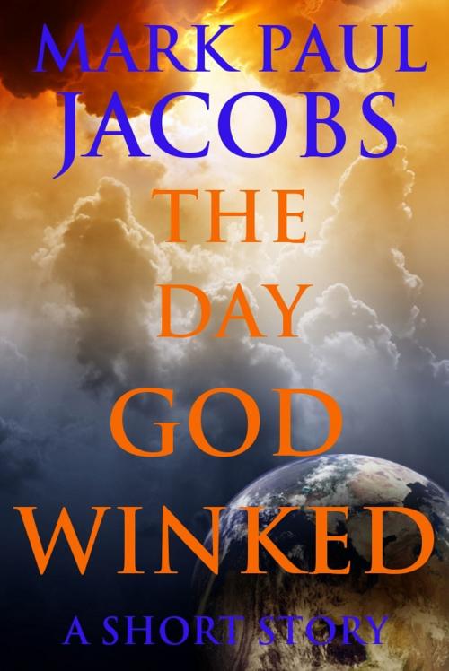 Cover of the book The Day God Winked by Mark Jacobs, Mark Jacobs
