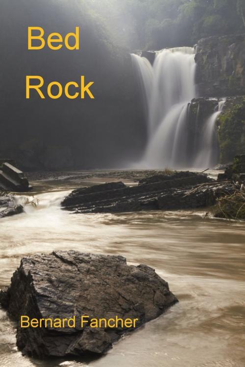 Cover of the book Bed Rock by Bernard Fancher, Bernard Fancher
