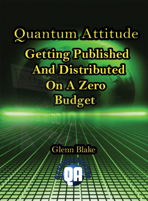 Cover of the book Quantum Attitude: Getting Published And Distributed On A Zero Budget by Dr. Glenn Blake, Dr. Glenn Blake