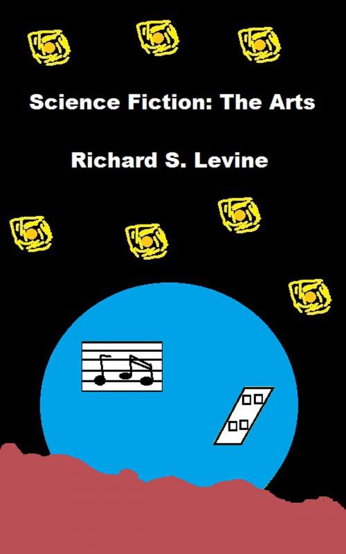 Cover of the book Science Fiction: The Arts by Richard S. Levine, Richard S. Levine