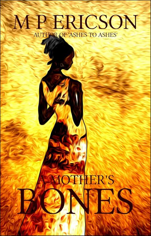 Cover of the book A Mother's Bones by M P Ericson, Byrnie Publishing