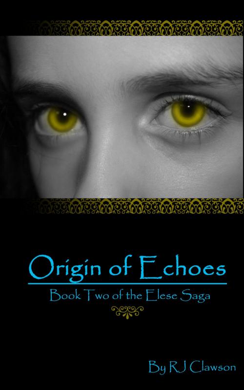 Cover of the book Origin of Echoes: Book Two of the Elese Saga by RJ Clawson, RJ Clawson