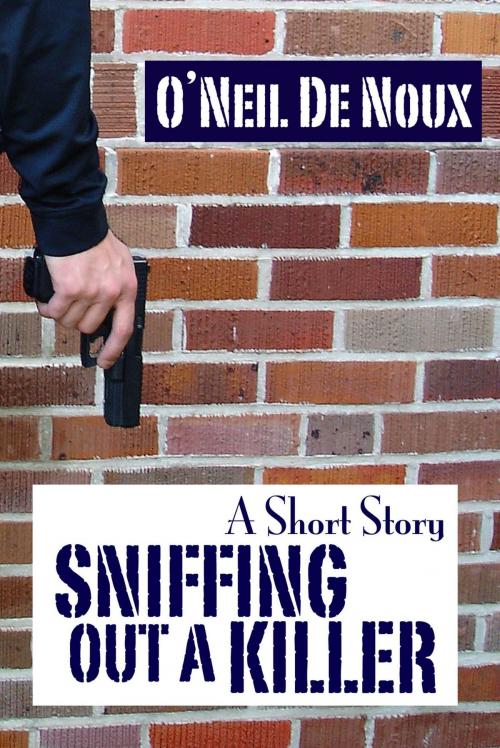 Cover of the book Sniffing out a Killer by O'Neil De Noux, O'Neil De Noux