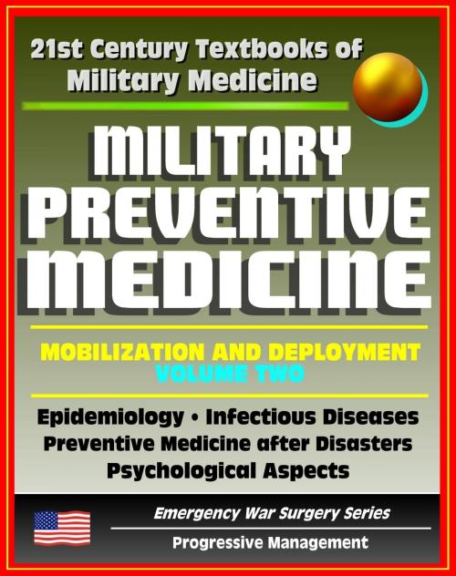 Cover of the book 21st Century Textbooks of Military Medicine - Military Preventive Medicine: Mobilization and Deployment, Volume 2 - Epidemiology, Infectious Diseases, After Disasters (Emergency War Surgery Series) by Progressive Management, Progressive Management