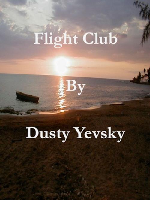 Cover of the book Flight Club by Dusty Yevsky, Dusty Yevsky