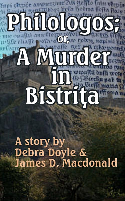 Cover of the book Philologos; or, A Murder in Bistrita by James D. Macdonald, Debra Doyle, James D. Macdonald