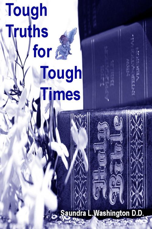 Cover of the book Tough Truths for Tough Times by Saundra L. Washington D.D., Saundra L. Washington D.D.