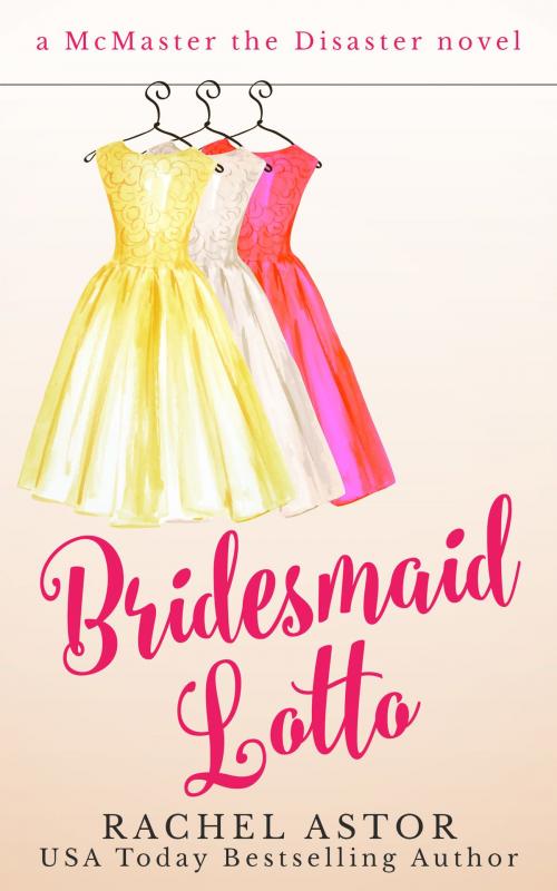 Cover of the book Bridesmaid Lotto by Rachel Astor, Rachel Astor