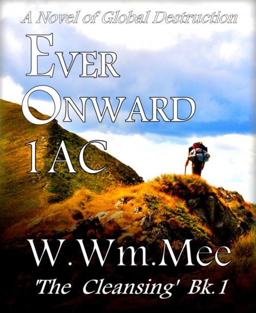 Cover of the book Ever Onward 1 A.C. by W.Wm. Mee, W.Wm. Mee